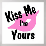 Kiss me I'm yours posters