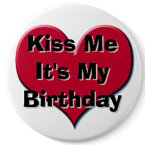 Kiss Me It's My Birthday Pins