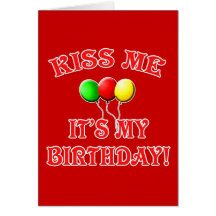Kiss Me It's My Birthday with Balloons Greeting Cards