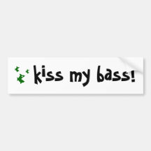 "kiss my bass!" bumper stickers