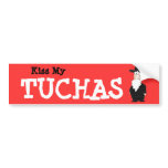 Kiss my behind (Yiddish: "Tuchas" ) Bumper sticker bumper stickers