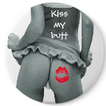 Kiss my Butt!!!! Pin