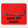 KISS MY WHIP! MOUSE PAD