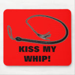 KISS MY WHIP! mousepads