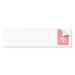 kiss & tell bumper stickers