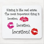 Kissing is like real estate quotation Love Quote mousepads