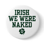 KissingU.com - IRISH WE WERE NAKED buttons