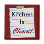 Kitchen Is Closed! Magnet