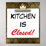 Kitchen Is Closed! Poster Print