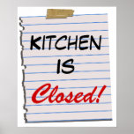 Kitchen Is Closed!  Poster Print