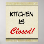 Kitchen Is Closed!  Poster Print Sign