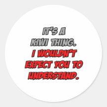 Kiwi Thing .. You Wouldn't Understand Sticker