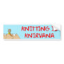 knitting is knirvana bumper sticker