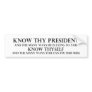 Know Thy President Bumper Stickers