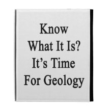 Know What It Is It's Time For Geology iPad Folio Cover
