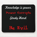 Knowledge is power., Power Corrupts., Study Har... mousepads