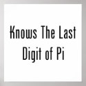 Knows The Last Digit Of Pi posters
