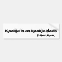 Kookie is as kookie does, FoRest Kook Bumper Sticker