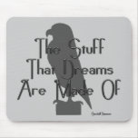 KRW The Stuff That Dreams Are Made Of Quote mousepads