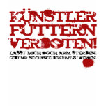 Künstler füttern verboten! t-shirts