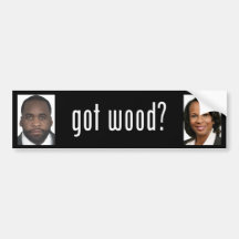 Kwame Kilpatrick: Got Wood? Bumper Stickers