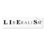 L I, B, E, R A L I, S, M BUMPER STICKER