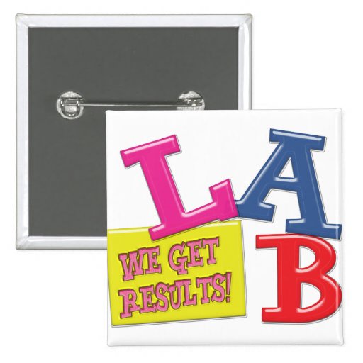 LAB MOTTO - WE GET RESULTS - MEDICAL LABORATORY PINS