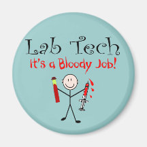 Lab Tech "It's a Bloody Job" Fridge Magnet