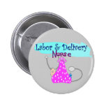 Labour and Delivery Nurse Gifts Pinback Button