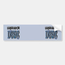 Labrador DUDE Bumper Stickers