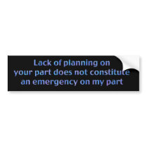 Lack of Planning Bumper Sticker