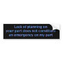 Lack of Planning Bumper Sticker