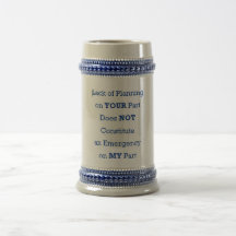 Lack of Planning on Your Part Mugs
