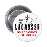 Lacrosse No opponents Just Victims T-Shirts Gifts Buttons