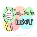 "Lady You Are Delusional"  Cat Lovers Gifts stickers