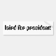 laird for president! bumper sticker