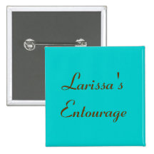 Larissa's Entourage - Customised Pins