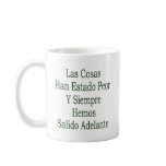 Las Cosas Han Estado Peor Y Siempre Hemos Salido A mugs