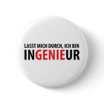 Lasst mich durch ich bin Ingenieur Pins