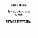 LAST FLING, BEFORE THE BLING!, for YOUR NAME HERE t-shirts