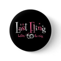 Last Fling Before The Ring Pinback Button