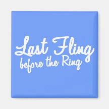 Last Fling Before the Ring in white Magnet