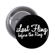 Last Fling Before the Ring in white Pins