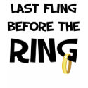 Last fling before the ring t-shirts