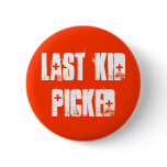 Last Kid Picked buttons