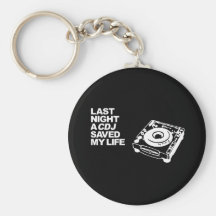 Last Night A CDJ Saved My Life Keychains