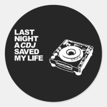 Last Night A CDJ Saved My Life Round Sticker