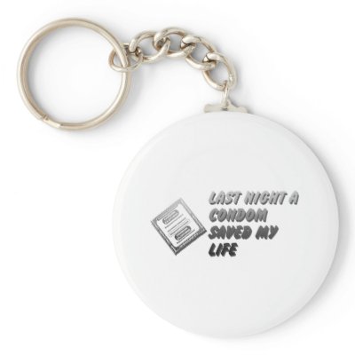 Last Night A Condom Saved My Life - Funny Humour Keychains by CarbonClothing