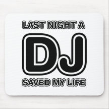 Last Night A DJ Saved My Life - Disc Jockey Music Mouse Pads