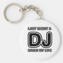 Last Night A DJ Saved My Life Key Chains